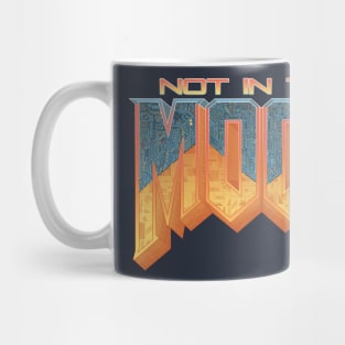 NOT IN THE MOOD Mug